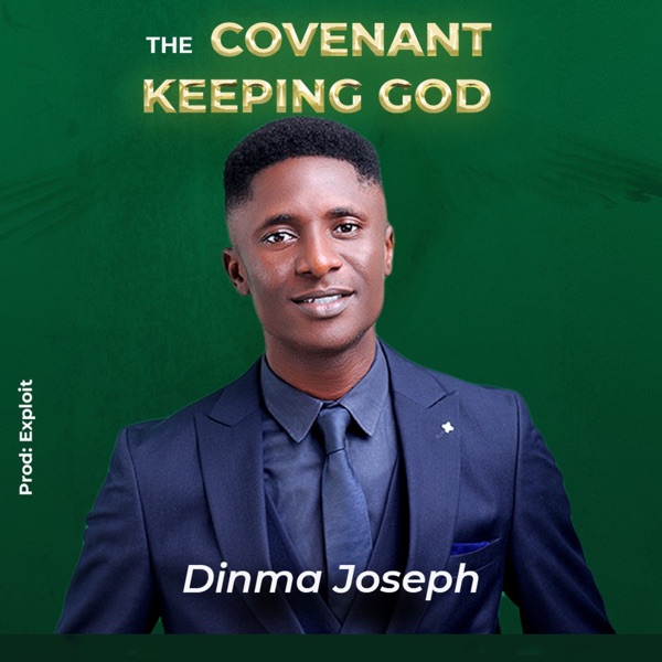 Dinma Joseph - The Covenant Keeping God